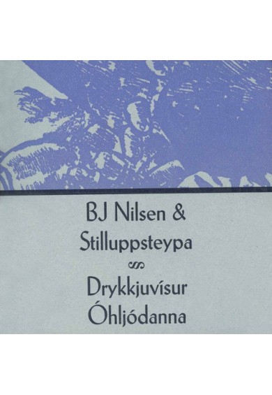 BJ NILSEN AND STILLUPPSTEYPA "Drykkjuvisur Ohljodanna"-helen scarsdale-cd